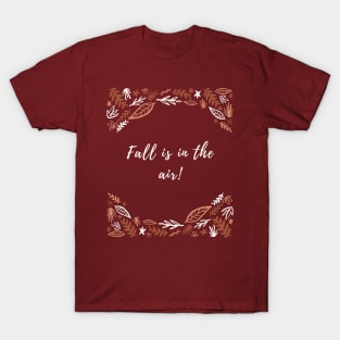 Fall is in the air T-Shirt